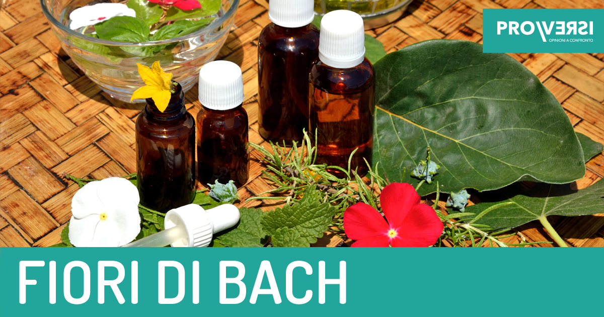 Fiori di Bach, Favorevole o Contrario? | Pro\Versi - Sintesi